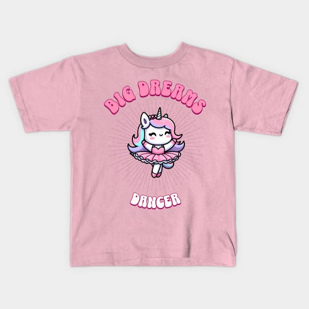 Big Dreams Ballet Dancer Unicorn | Dream Big! Kids T-Shirt by Pink & Pretty